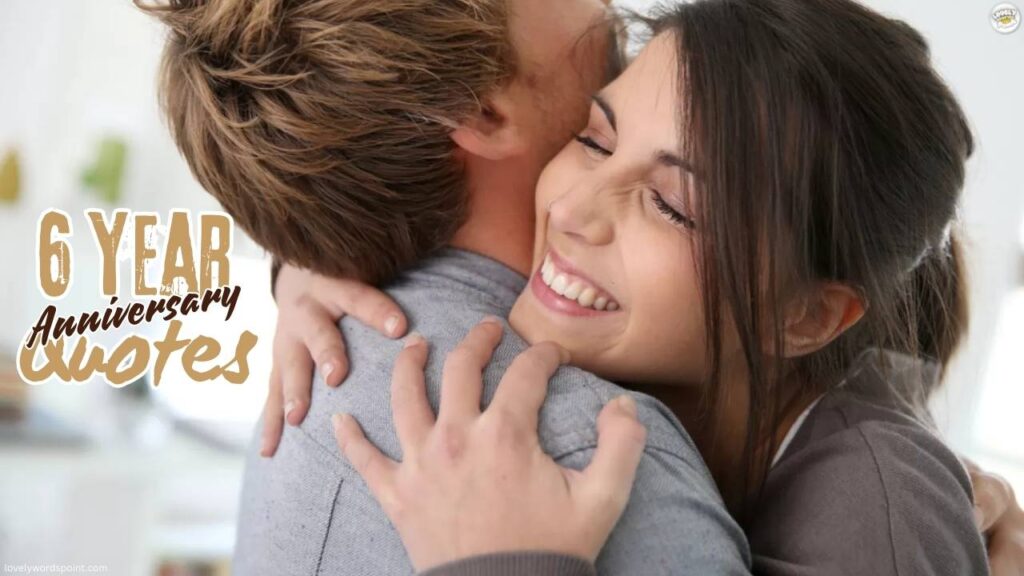 6 Years Together Anniversary Quotes