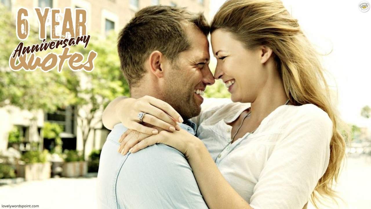 6 year anniversary quotes